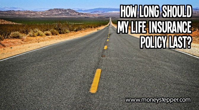 How long should my life insurance policy last