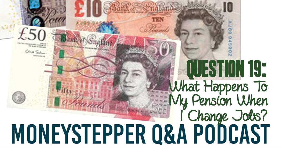Question 19 - What happens to my pension when I change jobs