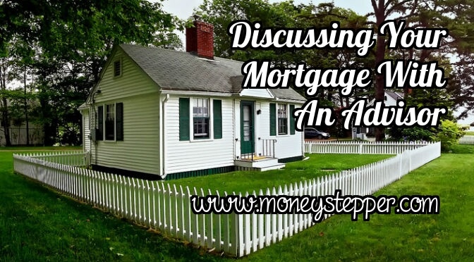 Discussing Your Mortgage With An Advisor