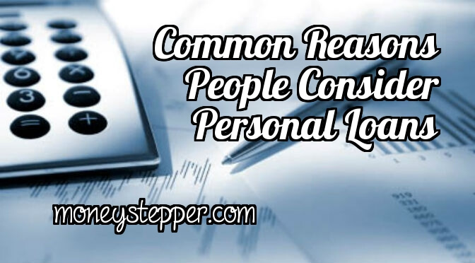Common Reasons People Consider Personal Loans
