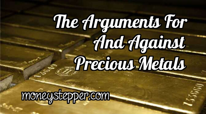 The Arguments For And Against Trading Precious Metals